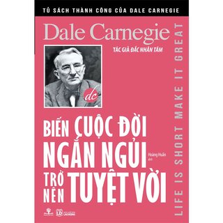 Biến Cuộc Đời Ngắn Ngủi Trở Nên Tuyệt Vời