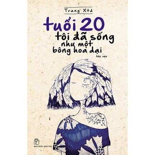 Tuổi 20 Tôi Đã Sống Như Một Bông Hoa Dại