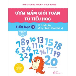 Ươm Mầm Giỏi Toán Từ Tiểu Học - Tiểu Học 1 - Từ 1 Đến 20, Số Tự Nhiên Thật Thú Vị