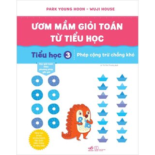 Ươm Mầm Giỏi Toán Từ Tiểu Học - Tiểu Học 3 - Phép Cộng Trừ Chẳng Khó