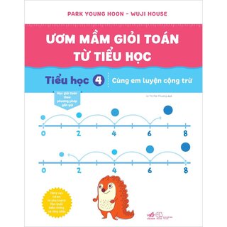 Ươm Mầm Giỏi Toán Từ Tiểu Học - Tiểu Học 4 - Cùng Em Luyện Cộng Trừ