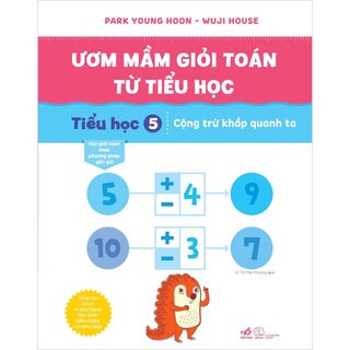 Ươm Mầm Giỏi Toán Từ Tiểu Học - Tiểu Học 5 - Cộng Trừ Khắp Quanh Ta