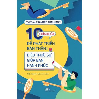 10 Chìa Khóa Để Bản Thân Phát Triển - Điều Thực Sự Giúp Bạn Hạnh Phúc