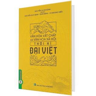 Văn Hóa Vật Chất Và Văn Hóa Xã Hội Thời Kì Đại Việt (Bìa Cứng)