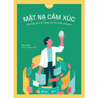 Mặt Nạ Cảm Xúc - Phá Bẫy Tâm Lý, Nâng Cao EQ Chốn Công Sở