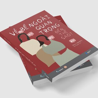 Vẻ Bề Ngoài Quan Trọng Đến Thế Sao?