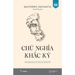 Chủ Nghĩa Khắc Kỷ - Nuôi Dưỡng Sự Tích Cực, Sống Cuộc Đời Đẹp Nhất