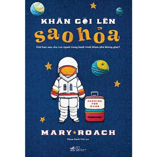 Khăn Gói Lên Sao Hỏa - Giới Hạn Nào Cho Con Người Trong Hành Trình Khám Phá Không Gian?