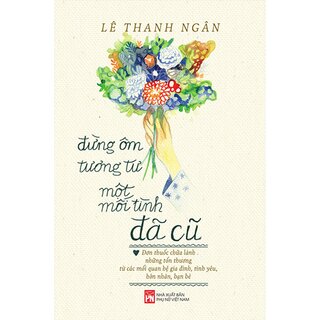 Đừng Ôm Tương Tư Một Mối Tình Đã Cũ