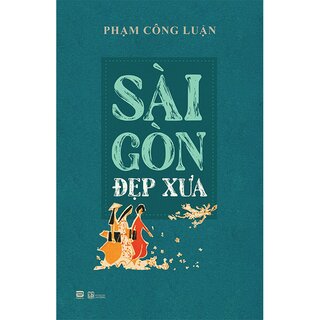 Sài Gòn Đẹp Xưa