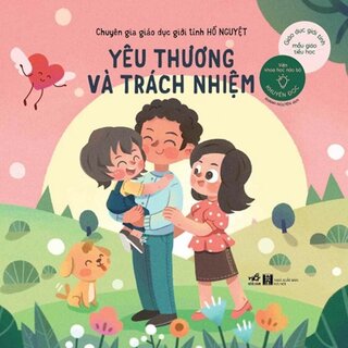 Bộ Giáo Dục Giới Tính Mẫu Giáo Tiểu Học - Yêu Thương Và Trách Nhiệm