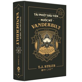 Vanderbilt - Tài Phiệt Đầu Tiên Của Nước Mỹ (Bìa Cứng)