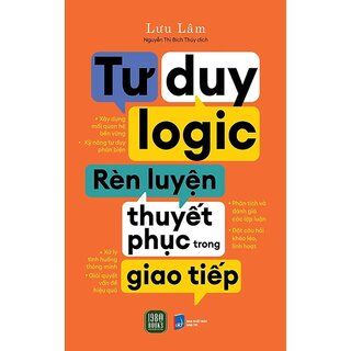 Tư Duy Logic, Rèn Luyện Thuyết Phục Trong Giao Tiếp