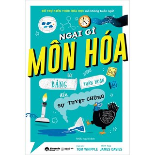 Ngại Gì Môn Hóa - Từ Bảng Tuần Hoàn Đến Sự Tuyệt Chủng