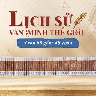 Lịch Sử Văn Minh Thế Giới (11 Phần, 45 Tập)