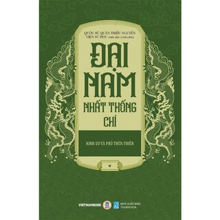 Đại Nam Nhất Thống Chí - Tập 1 - Kinh Sư Và Phủ Thừa Thiên