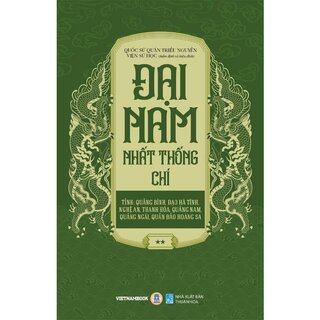 Đại Nam Nhất Thống Chí - Tập 2 - Tỉnh: Quảng Bình, Đạo Hà Tĩnh, Nghệ An, Thanh Hoá, Quảng Nam, Quảng Ngãi, Quần Đảo Hoàng Sa