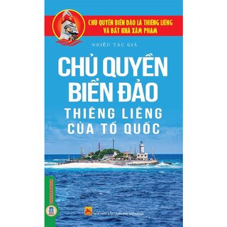 Chủ Quyền Biển Đảo Thiêng Liêng Của Tổ Quốc - Chủ Quyền Biển Đảo Là Thiêng Liêng Và Bất Khả Xâm Phạm