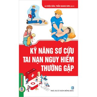 Kỹ Năng Sơ Cứu Tai Nạn Nguy Hiểm Thường Gặp