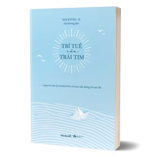 Trí Tuệ Của Trái Tim - 8 Quy Tắc Tâm Lý Trở Thành Kim Chỉ Nam Dẫn Đường Cho Cuộc Đời