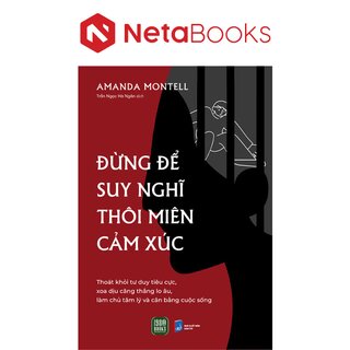 Đừng Để Suy Nghĩ Thôi Miên Cảm Xúc