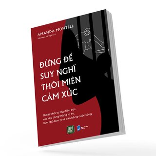 Đừng Để Suy Nghĩ Thôi Miên Cảm Xúc