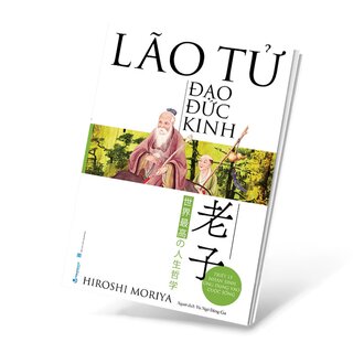 Lão Tử - Đạo Đức Kinh - Triết Lý Nhân Sinh Ứng Dụng Vào Cuộc Sống