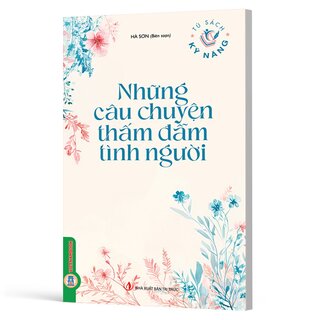 Những Câu Chuyện Thấm Đẫm Tình Người
