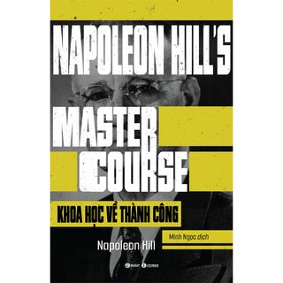 Khoa Học Về Thành Công - Napoleon Hill's Master Course