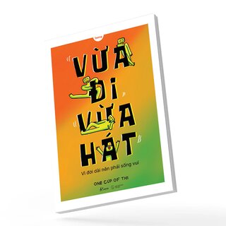 Vừa Đi Vừa Hát - Vì Đời Dài Nên Phải Sống Vui