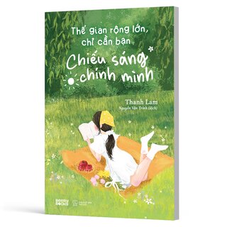 Thế Gian Rộng Lớn, Chỉ Cần Bạn Chiếu Sáng Chính Mình