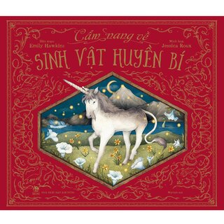 Cẩm Nang Về Sinh Vật Huyền Bí (Bìa Cứng)