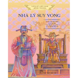 Lịch Sử Việt Nam Bằng Tranh - Nhà Lý Suy Vong (Bìa Cứng)