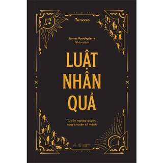 Luật Nhân Quả - Tự Vấn Nghiệp Duyên, Xoay Chuyển Số Mệnh (Bìa Cứng)
