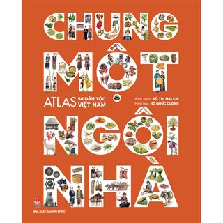 Chung Một Ngôi Nhà - Atlas 54 Dân Tộc Việt Nam