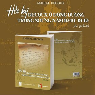 Hồi Ký Của Decoux Ở Đông Dương Trong Những Năm 1940-1945