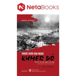 Thoát Khỏi Địa Ngục Khmer Đỏ - Hồi Ký Của Một Người Còn Sống