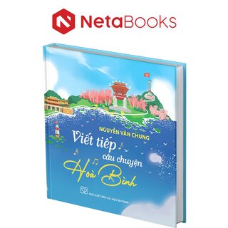 Viết Tiếp Câu Chuyện Hoà Bình (Bìa Cứng)