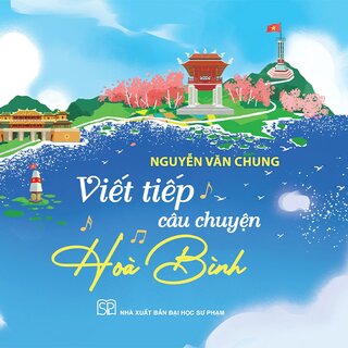 Viết Tiếp Câu Chuyện Hoà Bình (Bìa Cứng)