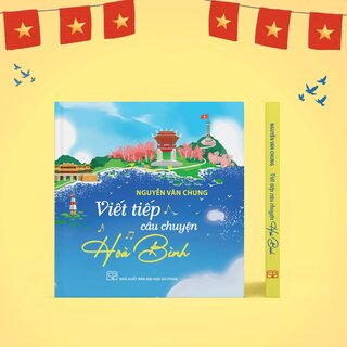 Viết Tiếp Câu Chuyện Hoà Bình (Bìa Cứng)