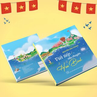 Viết Tiếp Câu Chuyện Hoà Bình (Bìa Cứng)