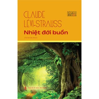 Nhiệt Đới Buồn -  Claude Lévi-Strauss