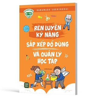 Rèn Luyện Kỹ Năng - Sắp Xếp Đồ Dùng Và Quản Lý Học Tập