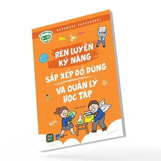 Rèn Luyện Kỹ Năng - Sắp Xếp Đồ Dùng Và Quản Lý Học Tập