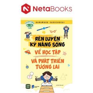 Rèn Luyện Kỹ Năng Sống - Về Học Tập Và Phát Triển Tương Lai