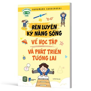 Rèn Luyện Kỹ Năng Sống - Về Học Tập Và Phát Triển Tương Lai