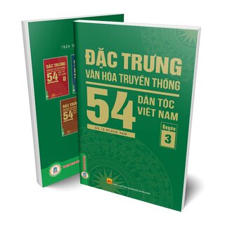Đặc Trưng Văn Hóa Truyền Thống 54 Dân Tộc Việt Nam - Quyển 3