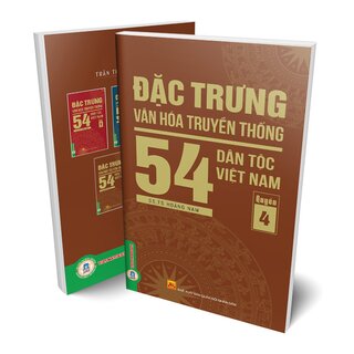 Đặc Trưng Văn Hóa Truyền Thống 54 Dân Tộc Việt Nam - Quyển 4