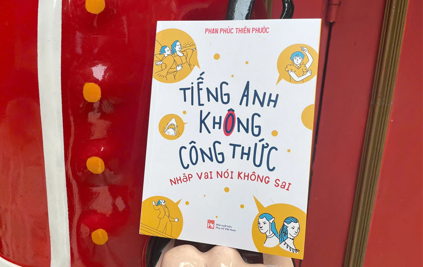 Tiếng Anh Không Công Thức - Nhập Vai Nói Không Sai - Phan Phúc Thiên Phước
