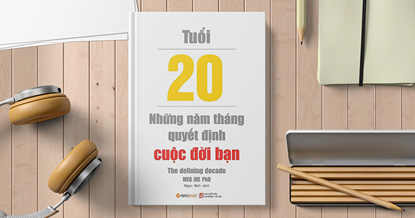  Sách "Tuổi 20 - Những Năm Tháng Quyết Định Cuộc Đời Bạn" của tác giả Meg Jay